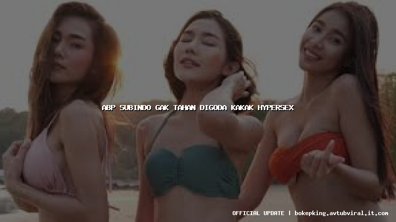 abp subindo gak tahan digoda kakak hypersex