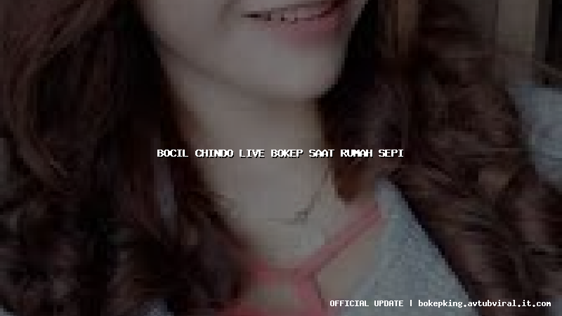 bocil chindo live bokep saat rumah sepi bocil chindo live bokep saat rumah sepi