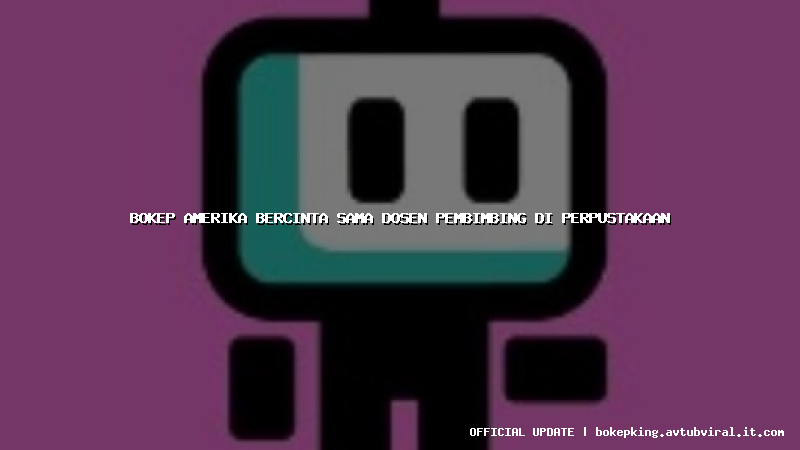 bokep amerika bercinta sama dosen pembimbing di perpustakaan bokep amerika bercinta sama dosen pembimbing di perpustakaan