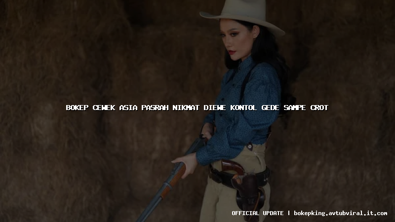 bokep cewek asia pasrah nikmat diewe kontol gede sampe crot bokep cewek asia pasrah nikmat diewe kontol gede sampe crot