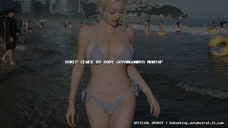 bokep cewek bo body goyangannya mantap bokep cewek bo body goyangannya mantap