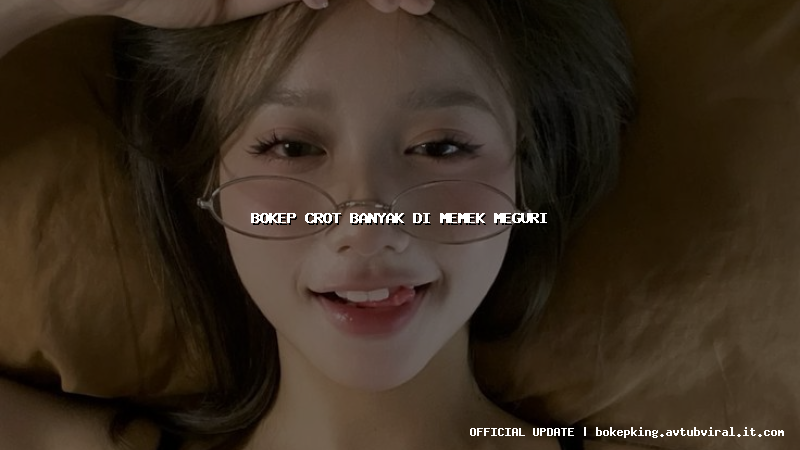 bokep crot banyak di memek meguri bokep crot banyak di memek meguri