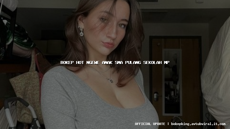 bokep hot ngewe anak sma pulang sekolah mp