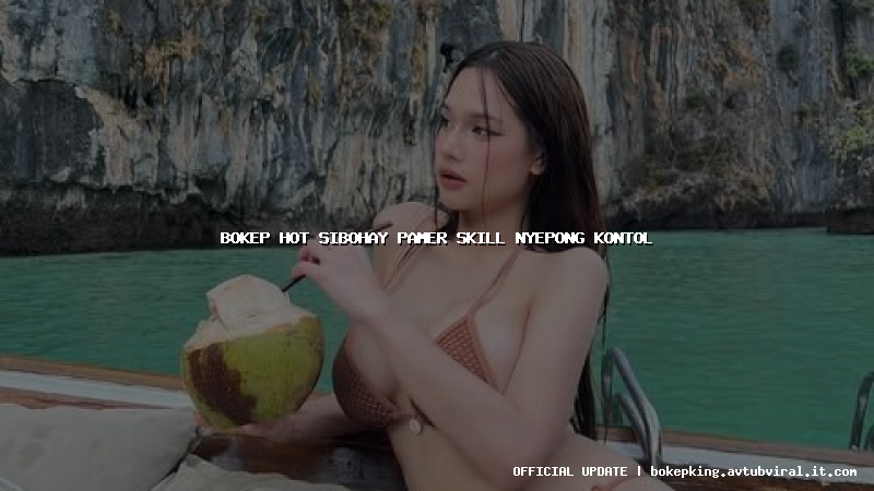 bokep hot sibohay pamer skill nyepong kontol bokep hot sibohay pamer skill nyepong kontol