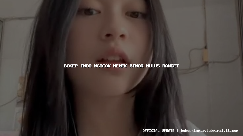 bokep indo ngocok memek binor mulus banget bokep indo ngocok memek binor mulus banget