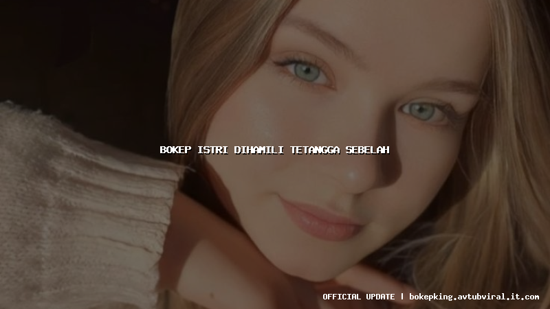 bokep istri dihamili tetangga sebelah bokep istri dihamili tetangga sebelah