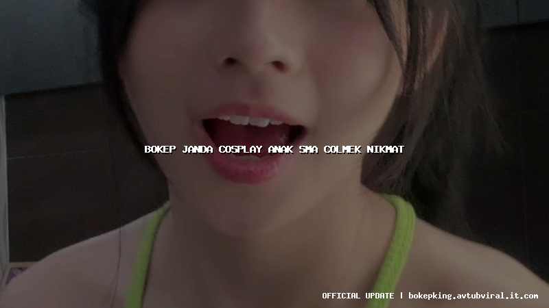 bokep janda cosplay anak sma colmek nikmat