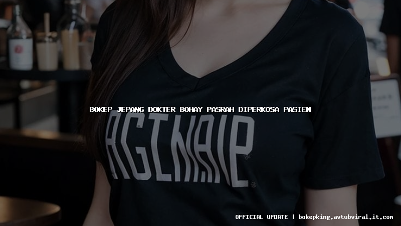 bokep jepang dokter bohay pasrah diperkosa pasien bokep jepang dokter bohay pasrah diperkosa pasien