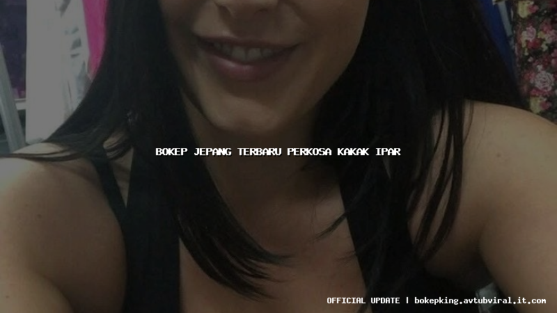 bokep jepang terbaru perkosa kakak ipar bokep jepang terbaru perkosa kakak ipar