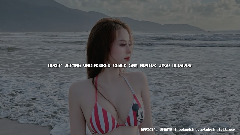 bokep jepang uncensored cewek sma montok jago blowjob