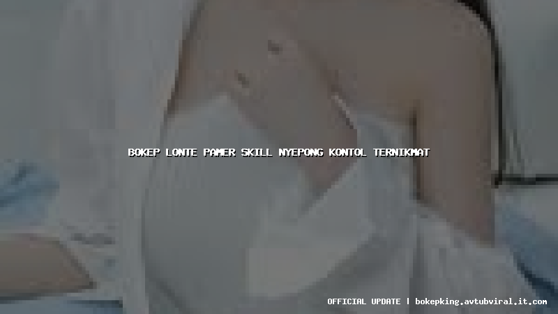bokep lonte pamer skill nyepong kontol ternikmat