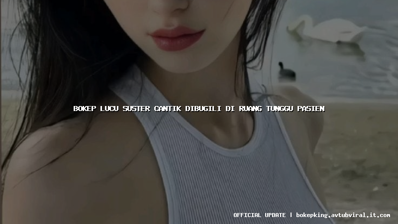 bokep lucu suster cantik dibugili di ruang tunggu pasien