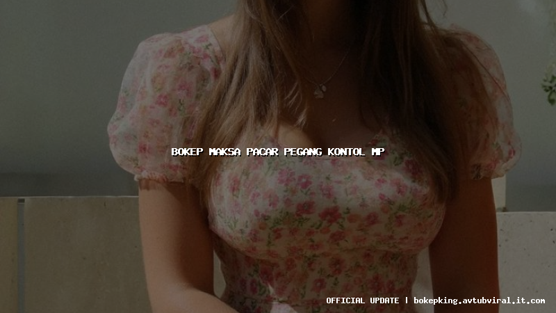 bokep maksa pacar pegang kontol mp