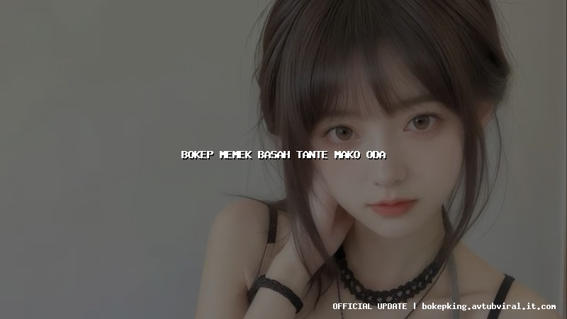 bokep memek basah tante mako oda