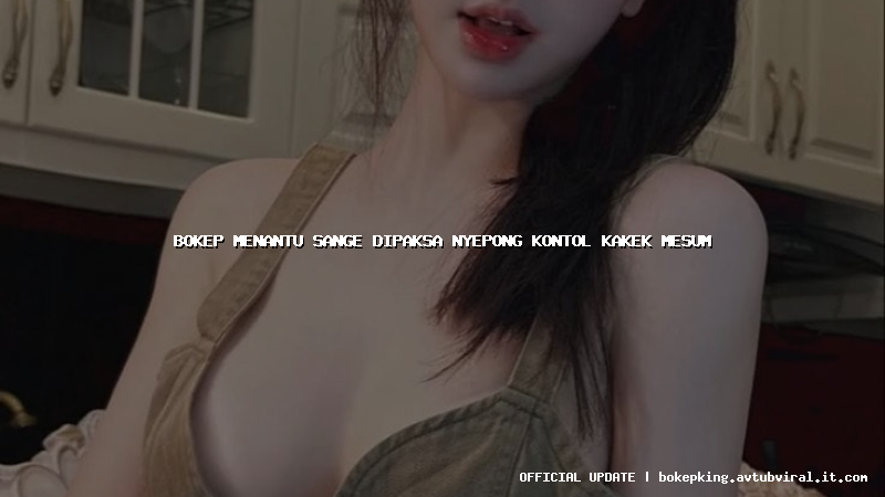 bokep menantu sange dipaksa nyepong kontol kakek mesum bokep menantu sange dipaksa nyepong kontol kakek mesum