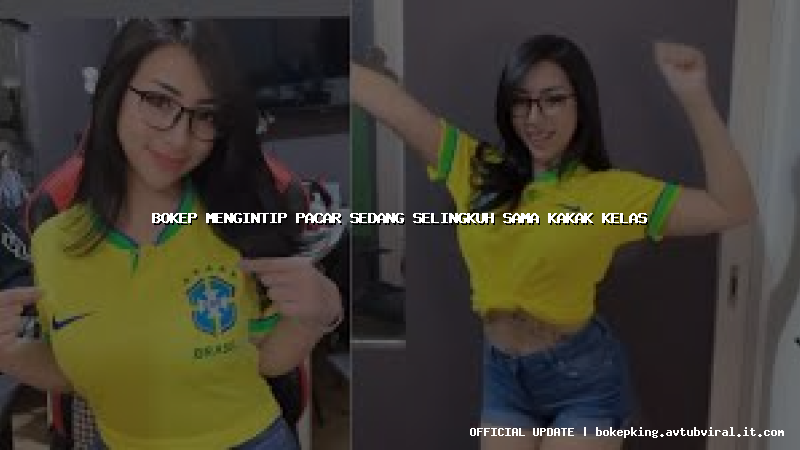 bokep mengintip pacar sedang selingkuh sama kakak kelas bokep mengintip pacar sedang selingkuh sama kakak kelas