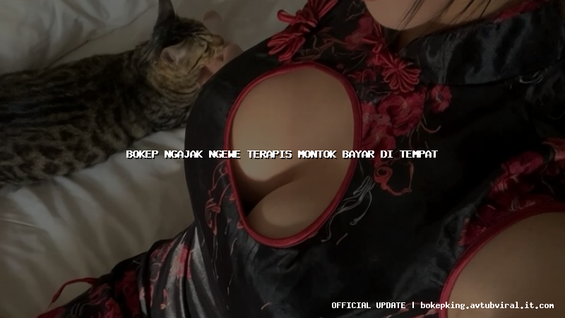 bokep ngajak ngewe terapis montok bayar di tempat