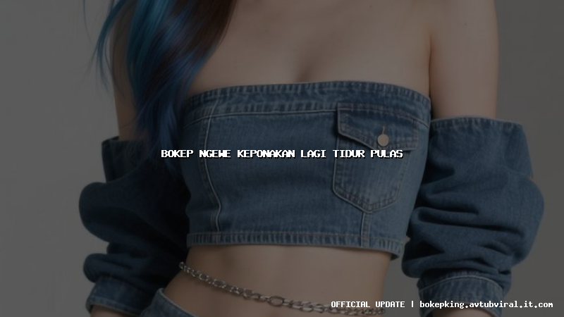 bokep ngewe keponakan lagi tidur pulas bokep ngewe keponakan lagi tidur pulas