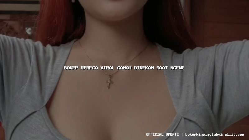 bokep rebeca viral gamau direkam saat ngewe bokep rebeca viral gamau direkam saat ngewe