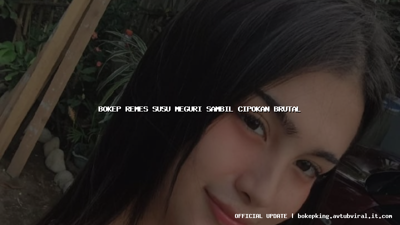 bokep remes susu meguri sambil cipokan brutal