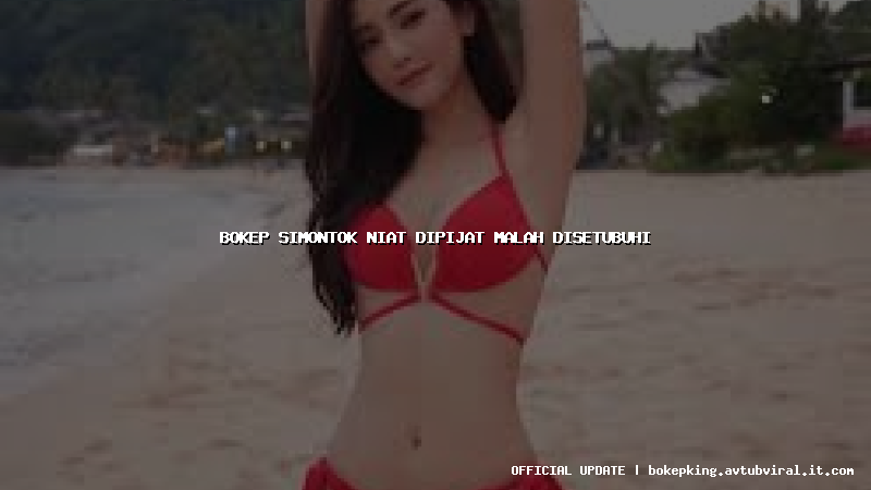 bokep simontok niat dipijat malah disetubuhi