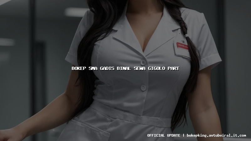 bokep sma gadis binal sewa gigolo part bokep sma gadis binal sewa gigolo part