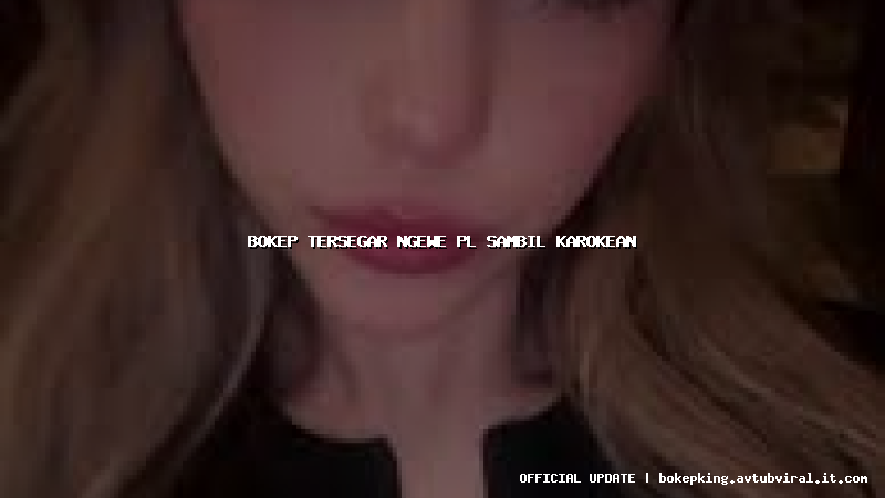 bokep tersegar ngewe pl sambil karokean