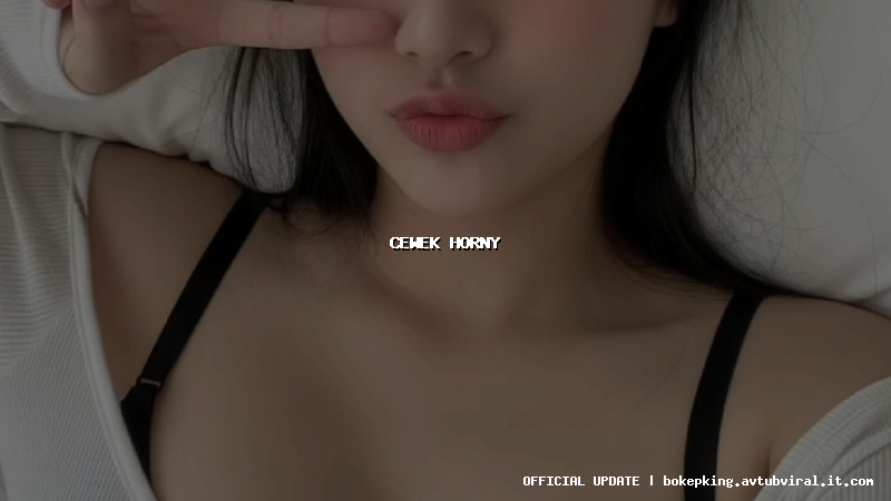 cewek horny cewek horny