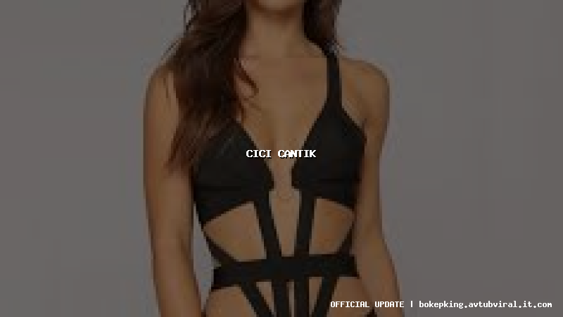 cici cantik cici cantik