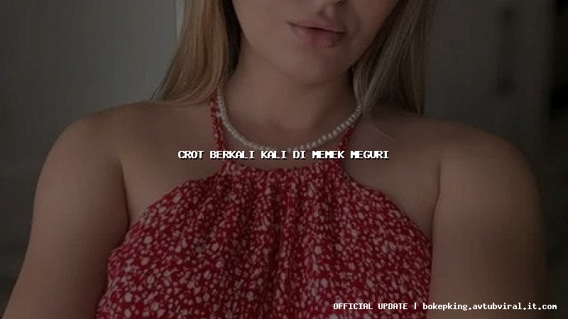 crot berkali kali di memek meguri