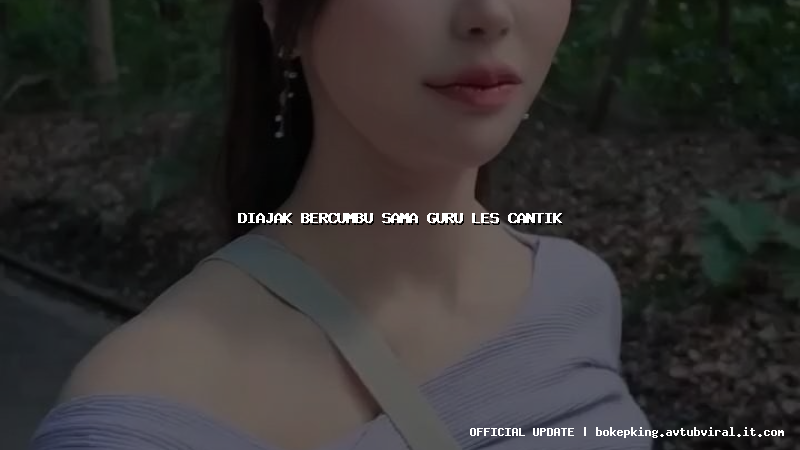 diajak bercumbu sama guru les cantik diajak bercumbu sama guru les cantik