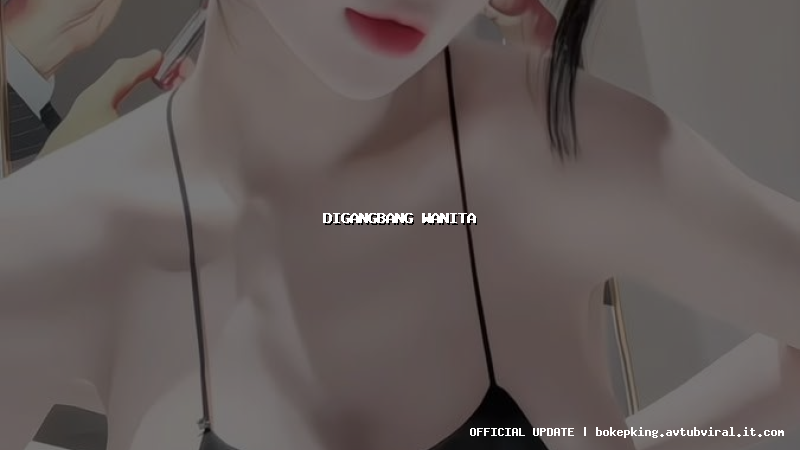 digangbang wanita digangbang wanita