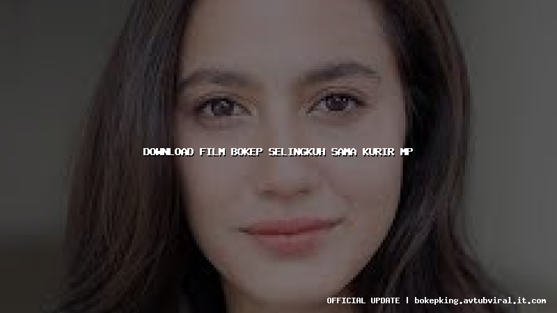 download film bokep selingkuh sama kurir mp