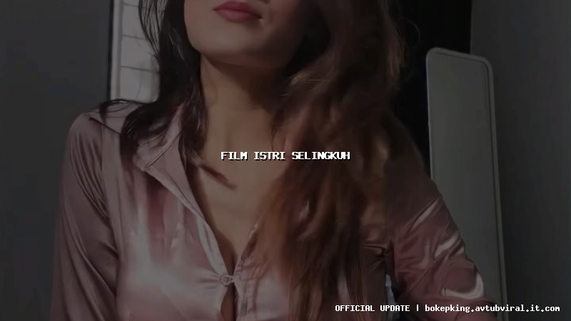 film istri selingkuh film istri selingkuh