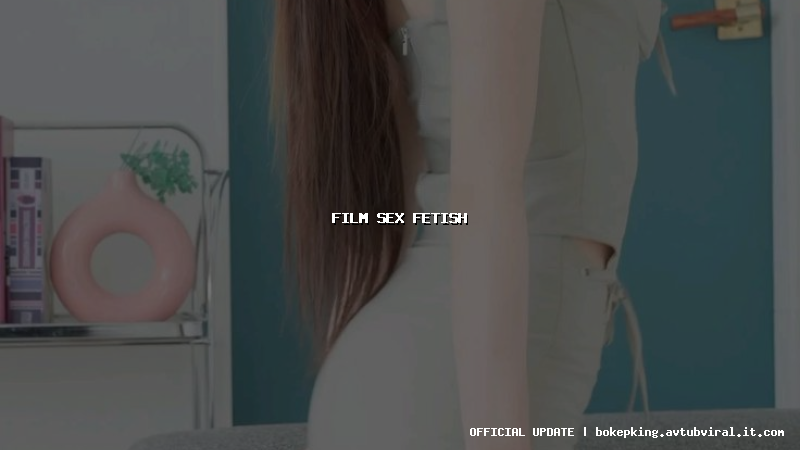 film sex fetish film sex fetish