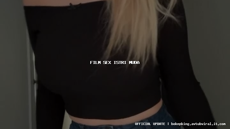 film sex istri muda film sex istri muda