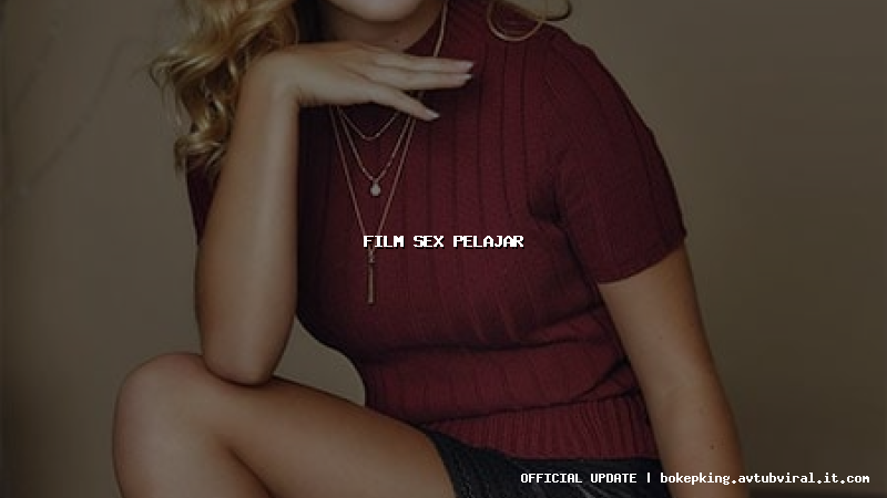 film sex pelajar film sex pelajar