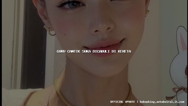 guru cantik suka dicabuli di kereta