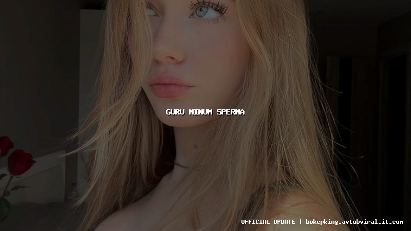 guru minum sperma guru minum sperma