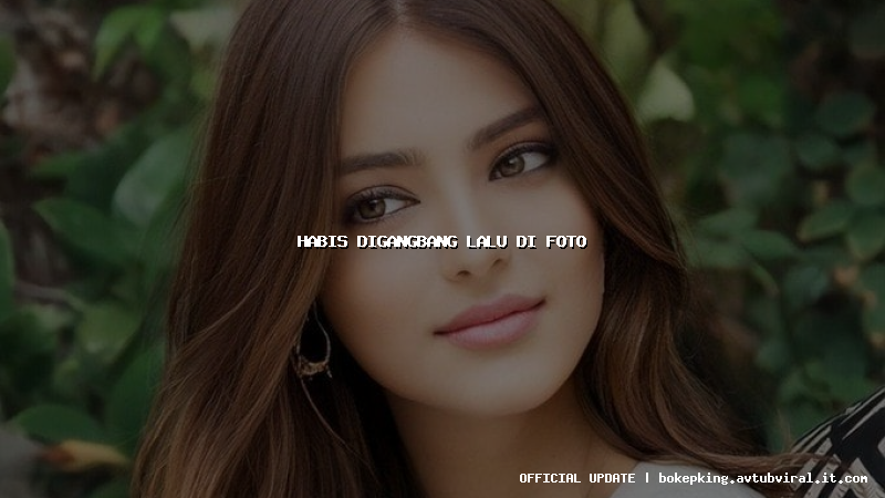 habis digangbang lalu di foto