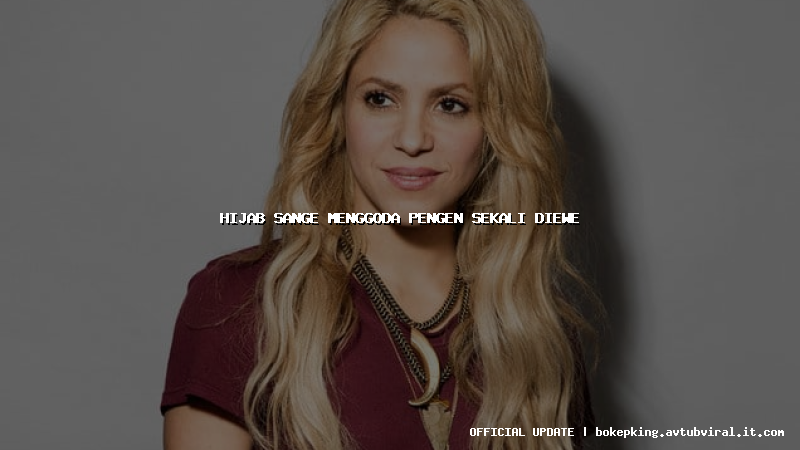 hijab sange menggoda pengen sekali diewe hijab sange menggoda pengen sekali diewe
