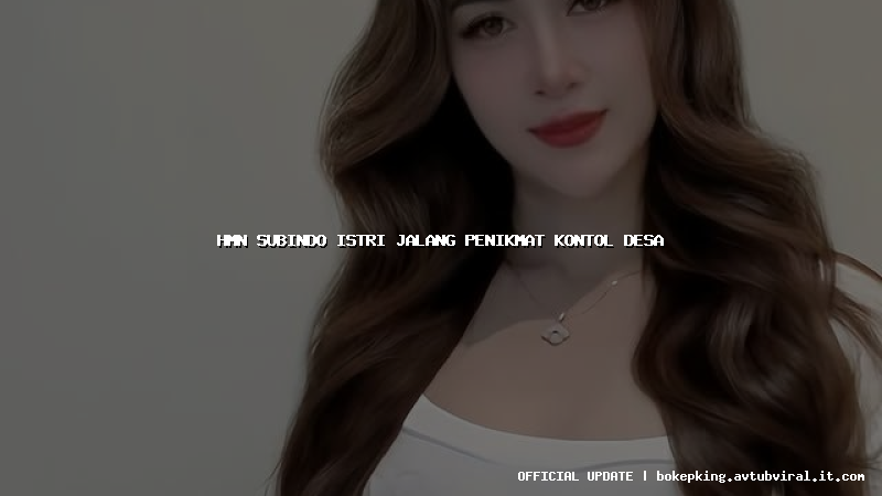 hmn subindo istri jalang penikmat kontol desa