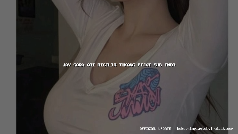 jav sora aoi digilir tukang pijat sub indo jav sora aoi digilir tukang pijat sub indo