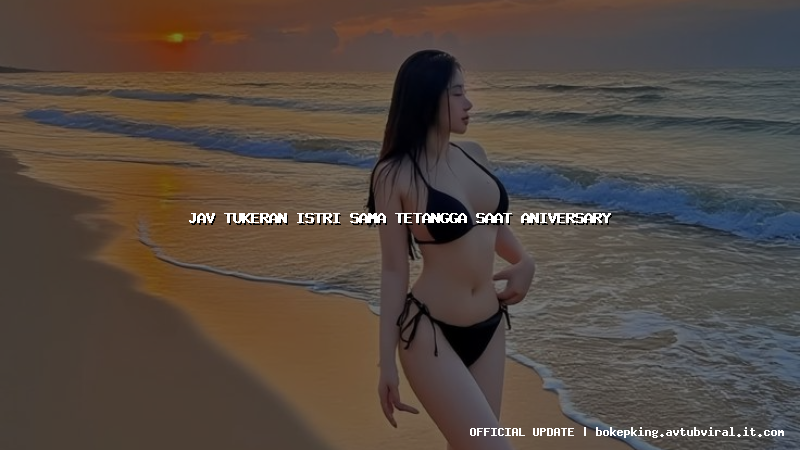jav tukeran istri sama tetangga saat aniversary jav tukeran istri sama tetangga saat aniversary