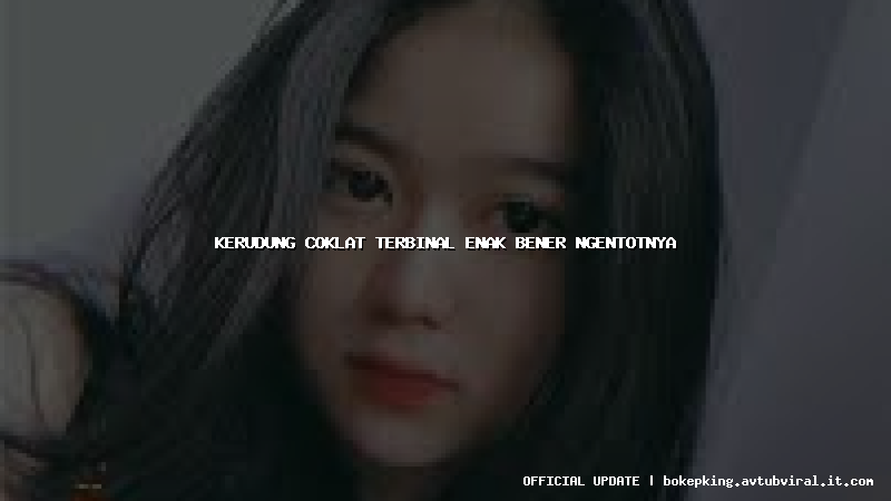 kerudung coklat terbinal enak bener ngentotnya kerudung coklat terbinal enak bener ngentotnya