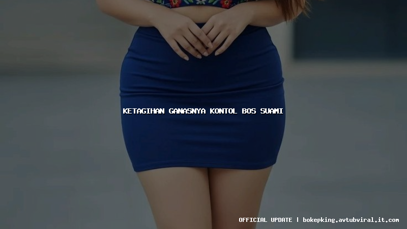ketagihan ganasnya kontol bos suami ketagihan ganasnya kontol bos suami