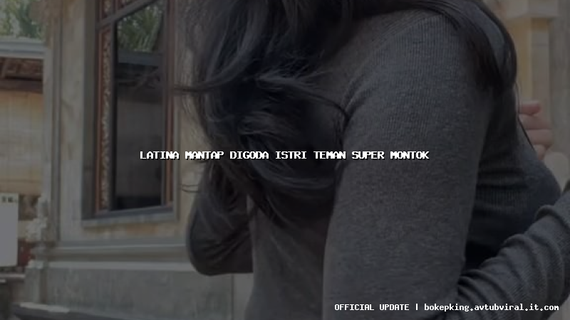 latina mantap digoda istri teman super montok latina mantap digoda istri teman super montok