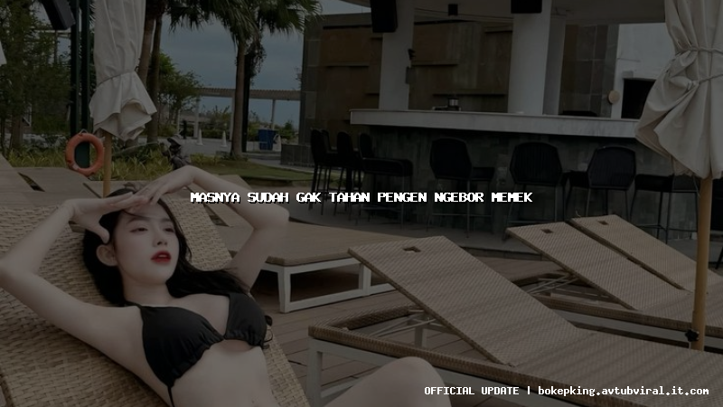 masnya sudah gak tahan pengen ngebor memek masnya sudah gak tahan pengen ngebor memek