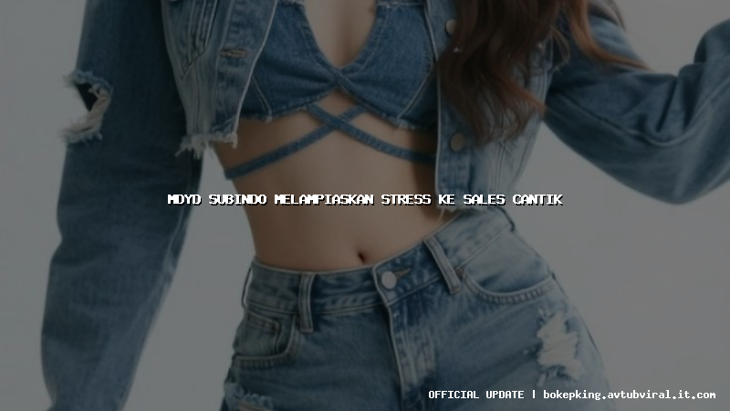 mdyd subindo melampiaskan stress ke sales cantik mdyd subindo melampiaskan stress ke sales cantik