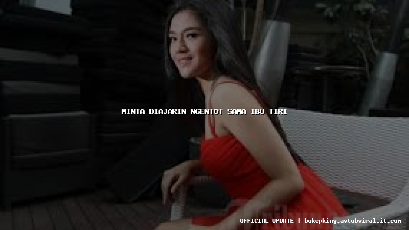 minta diajarin ngentot sama ibu tiri minta diajarin ngentot sama ibu tiri